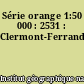 Série orange 1:50 000 : 2531 : Clermont-Ferrand