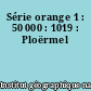Série orange 1 : 50 000 : 1019 : Ploërmel