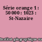 Série orange 1 : 50 000 : 1023 : St-Nazaire