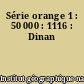 Série orange 1 : 50 000 : 1116 : Dinan