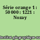 Série orange 1 : 50 000 : 1221 : Nozay