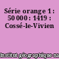 Série orange 1 : 50 000 : 1419 : Cossé-le-Vivien