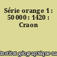 Série orange 1 : 50 000 : 1420 : Craon