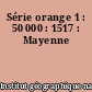 Série orange 1 : 50 000 : 1517 : Mayenne