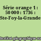 Série orange 1 : 50 000 : 1736 : Ste-Foy-la-Grande