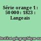 Série orange 1 : 50 000 : 1823 : Langeais