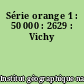 Série orange 1 : 50 000 : 2629 : Vichy