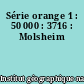 Série orange 1 : 50 000 : 3716 : Molsheim