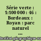 Série verte : 1:100 000 : 46 : Bordeaux : Royan : parc naturel régional des Landes de Gascogne
