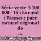 Série verte 1:100 000 : 15 : Lorient : Vannes : parc naturel régional de Brière (ouest)