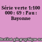 Série verte 1:100 000 : 69 : Pau : Bayonne