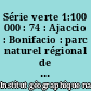 Série verte 1:100 000 : 74 : Ajaccio : Bonifacio : parc naturel régional de la Corse (sud)