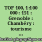 TOP 100, 1:100 000 : 151 : Grenoble : Chambéry : tourisme et découverte