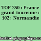 TOP 250 : France grand tourisme : 102 : Normandie