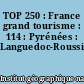 TOP 250 : France grand tourisme : 114 : Pyrénées : Languedoc-Roussillon