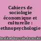 Cahiers de sociologie économique et culturelle : ethnopsychologie