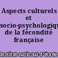 Aspects culturels et socio-psychologiques de la fécondité française