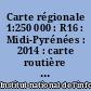 Carte régionale 1:250 000 : R16 : Midi-Pyrénées : 2014 : carte routière et touristique