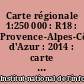 Carte régionale 1:250 000 : R18 : Provence-Alpes-Côte d'Azur : 2014 : carte routière et touristique