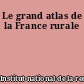 Le grand atlas de la France rurale