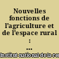 Nouvelles fonctions de l'agriculture et de l'espace rural : enjeux et défis identifiés par la recherche : actes du colloque final de l'Action incitative 1993-1995, 17-18 décembre 1996, Toulouse...