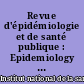 Revue d'épidémiologie et de santé publique : Epidemiology and public health