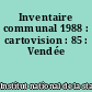 Inventaire communal 1988 : cartovision : 85 : Vendée