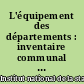 L'équipement des départements : inventaire communal 1988 : 02 : transports, enseignement, santé, action sociale, sports, loisirs, culture