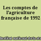 Les comptes de l'agriculture française de 1992