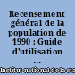 Recensement général de la population de 1990 : Guide d'utilisation : Tome 8 : Description des fichiers