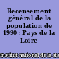 Recensement général de la population de 1990 : Pays de la Loire