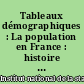 Tableaux démographiques : La population en France : histoire et géographie