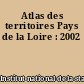 Atlas des territoires Pays de la Loire : 2002