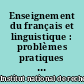 Enseignement du français et linguistique : problèmes pratiques et théoriques, 1er cycle du second degré