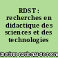 RDST : recherches en didactique des sciences et des technologies