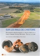 Sur les rails de l'histoire : découvertes archéologiques le long du tracé de la ligne à grande vitesse Bretagne-Pays de la Loire