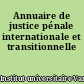 Annuaire de justice pénale internationale et transitionnelle