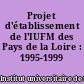 Projet d'établissement de l'IUFM des Pays de la Loire : 1995-1999
