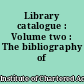 Library catalogue : Volume two : The bibliography of bookkeeping