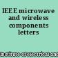 IEEE microwave and wireless components letters