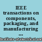 IEEE transactions on components, packaging, and manufacturing technology : Part A