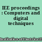 IEE proceedings : Computers and digital techniques