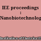 IEE proceedings : Nanobiotechnology