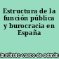 Estructura de la función pública y burocracia en España