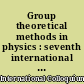 Group theoretical methods in physics : seventh international colloquium and integrative conference on group theory and mathematical physics, held in Austin, Texas, September 11-16, 1978