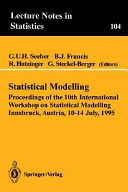 Statistical modelling : proceedings of the 10th International Workshop on Statistical Modelling, Innsbruck, Austria, 10-14 July, 1995