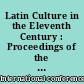Latin Culture in the Eleventh Century : Proceedings of the Third International Conference on Medieval Latin Studies Cambridge, 9-12 September 1998