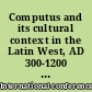 Computus and its cultural context in the Latin West, AD 300-1200 : proceedings of the 1st International conference on the science of computus in Ireland and Europe, Galway, 14-16 July, 2006