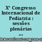 X° Congresso Internacional de Pediatria : sessões plenárias : 9-15 Set 1962, Lisboa, Portugal : = séances plénières : Xe Congrès international de pédiatrie : = plenary sessions : Xth International Congress of Paediatrics