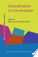 Subordination in conversation : a cross-linguistic perspective : [collection of papers presented in the panel "Subordination in conversation - crosslinguistic analyses of form-function matches" at the International pragmatics conference, 8-13 juillet 2007, Göteborg]